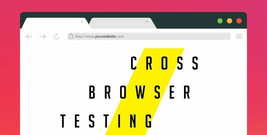 Top Tips For Better Cross Browser Testing