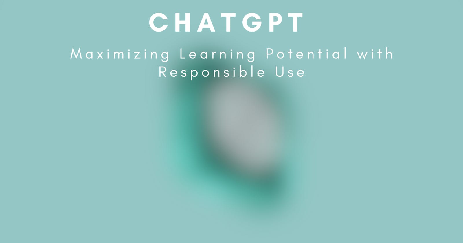 ChatGPT: Maximizing Learning Potential with Responsible Use