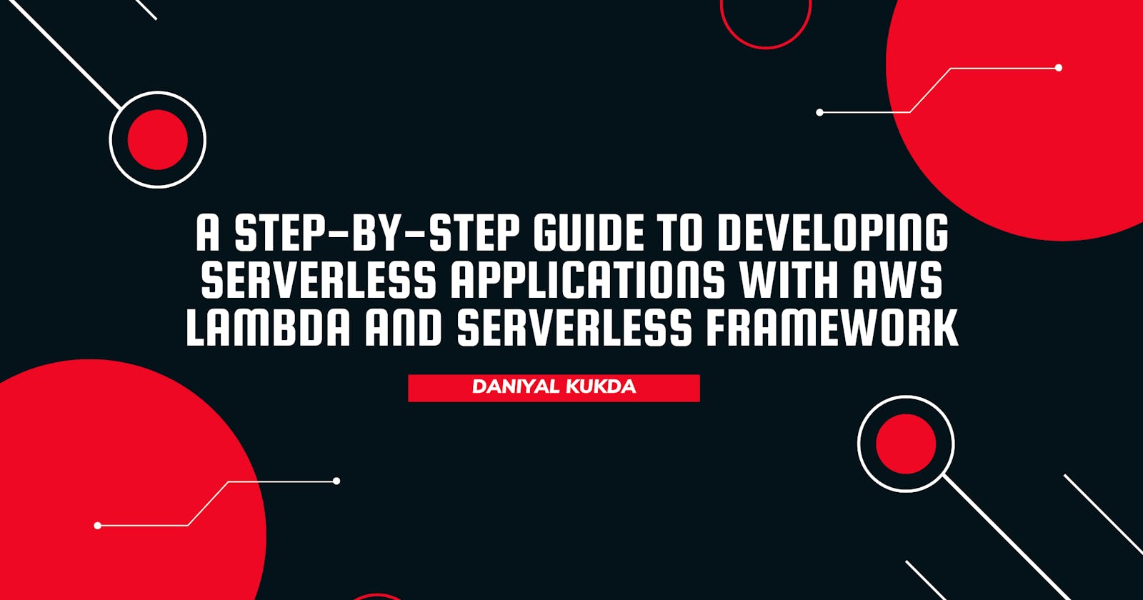 A Step-by-Step Guide to Developing Serverless Applications with AWS Lambda and Serverless Framework