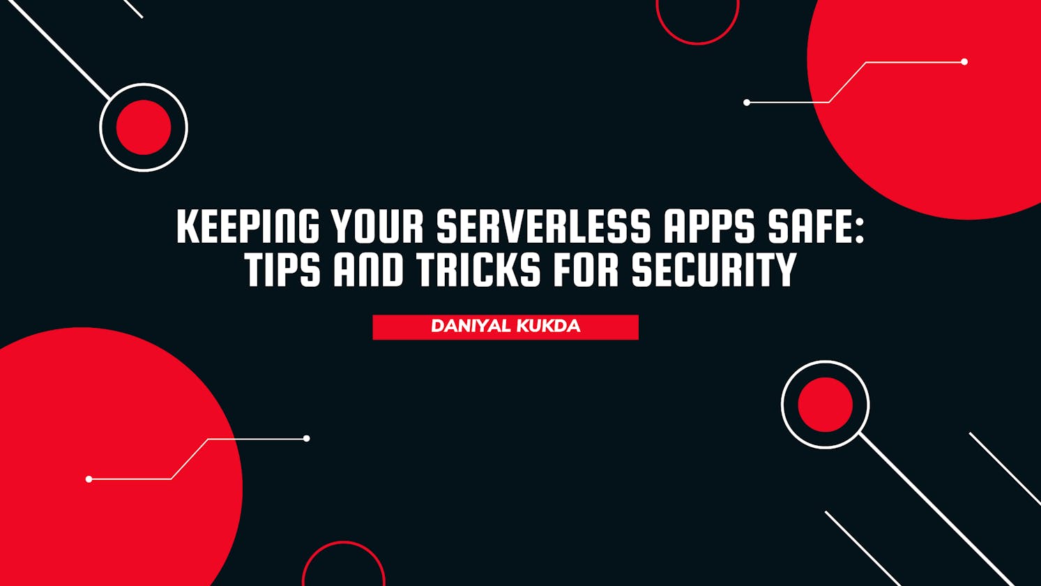 Keeping Your Serverless Apps Safe: Tips and Tricks for Security