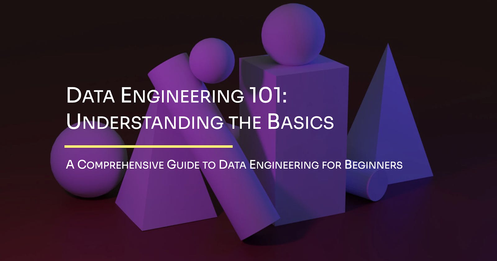 Data Engineering 101: Understanding the Basics