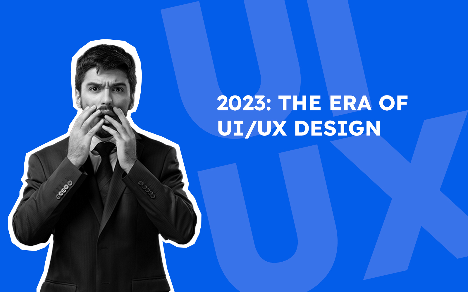 2023: The Era Of Ui/Ux Design