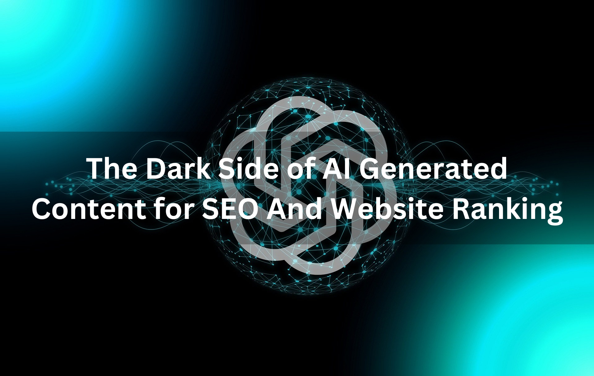 The Dark Side of AI Generated Content for SEO And Website Ranking