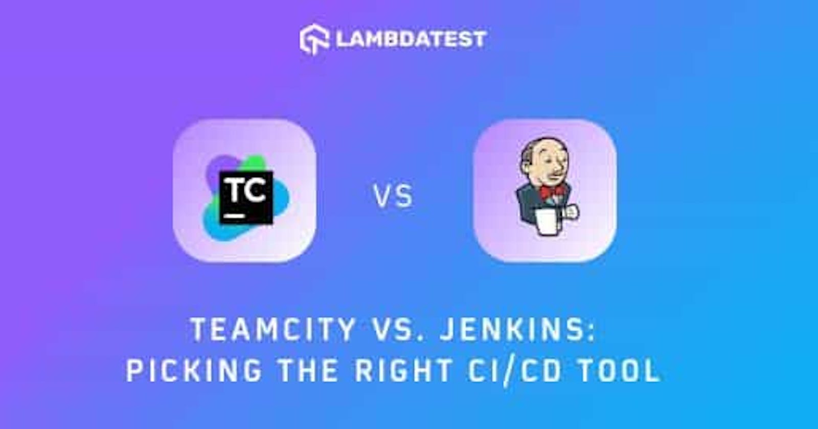 TeamCity vs. Jenkins: Picking The Right CI/CD Tool