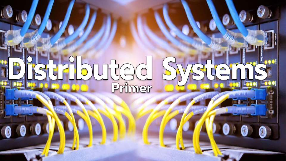 Distributed Systems Primer