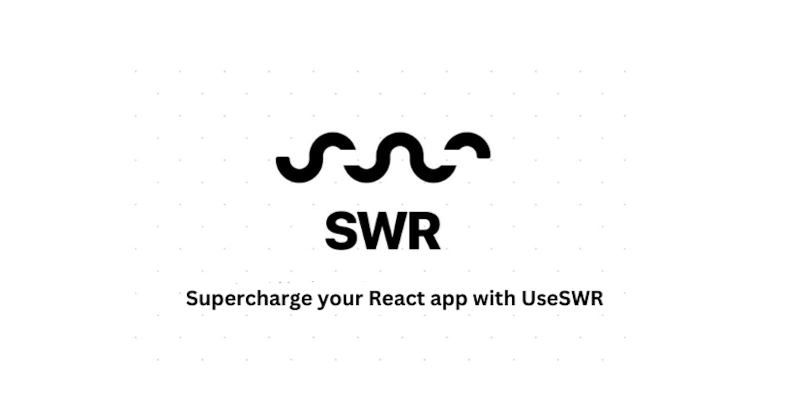 Supercharge your React app with UseSWR