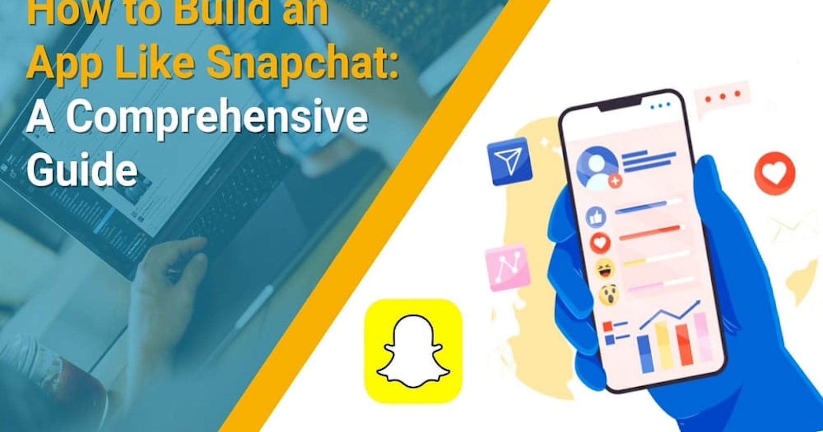 How to Build an App Like Snapchat: A Comprehensive Guide