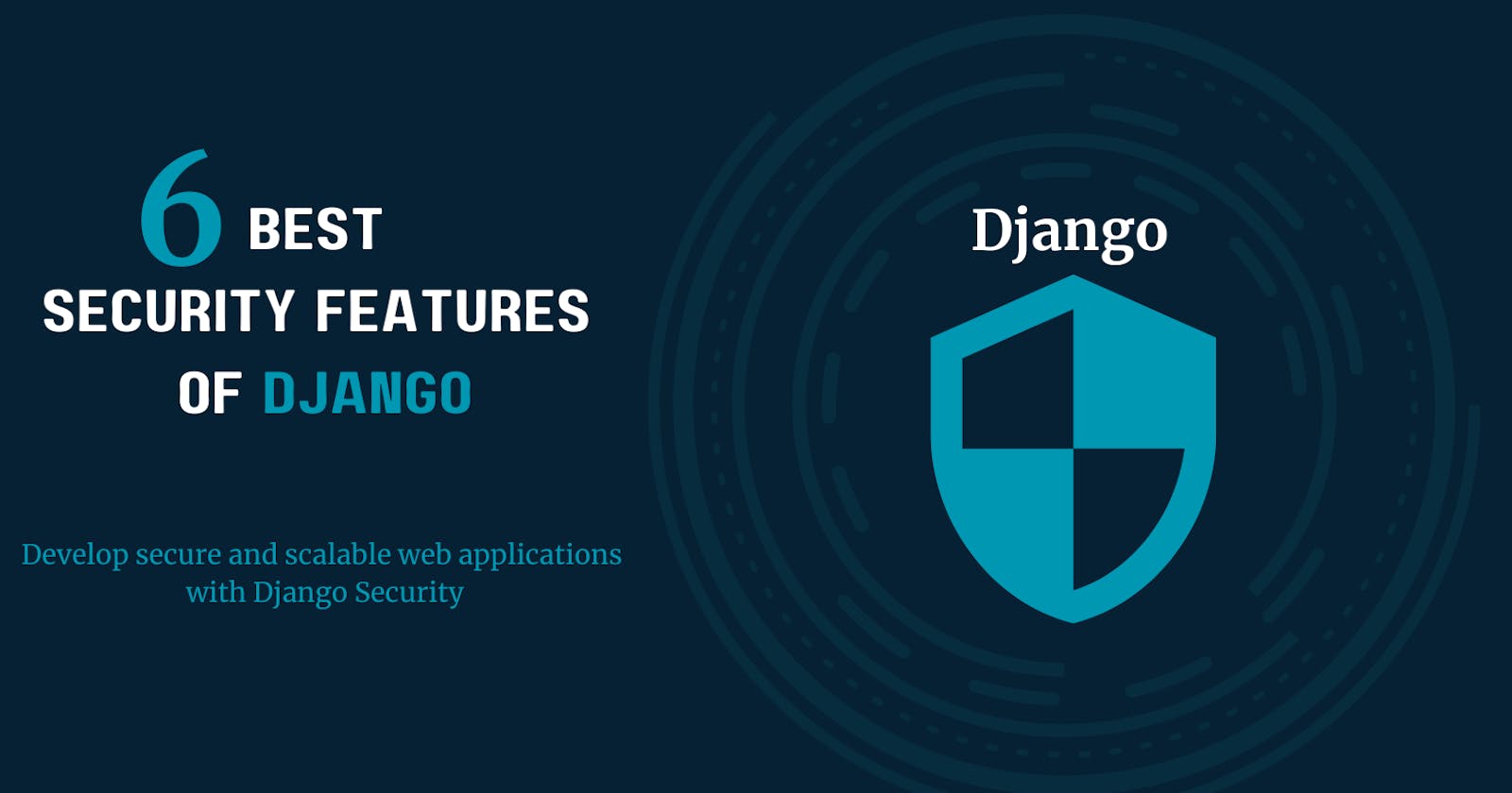 6 Best Security Features of Django for Building Secure Web Applications