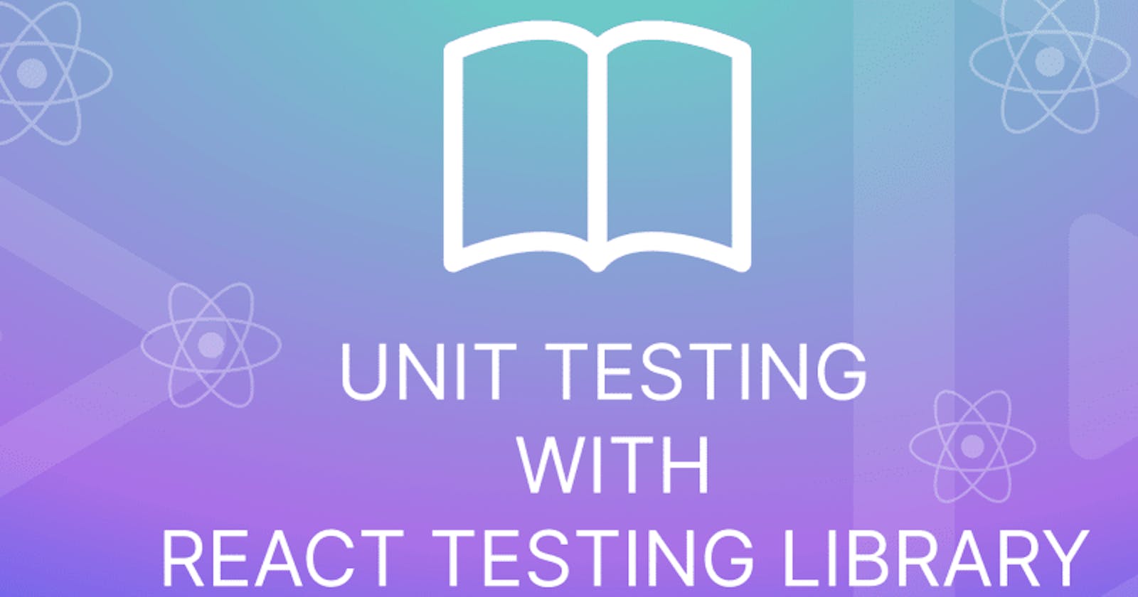 Unit Testing with the React Testing Library