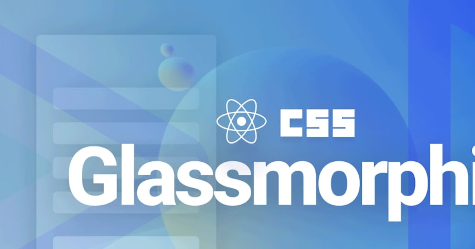 Glassmorphic UI in React using CSS