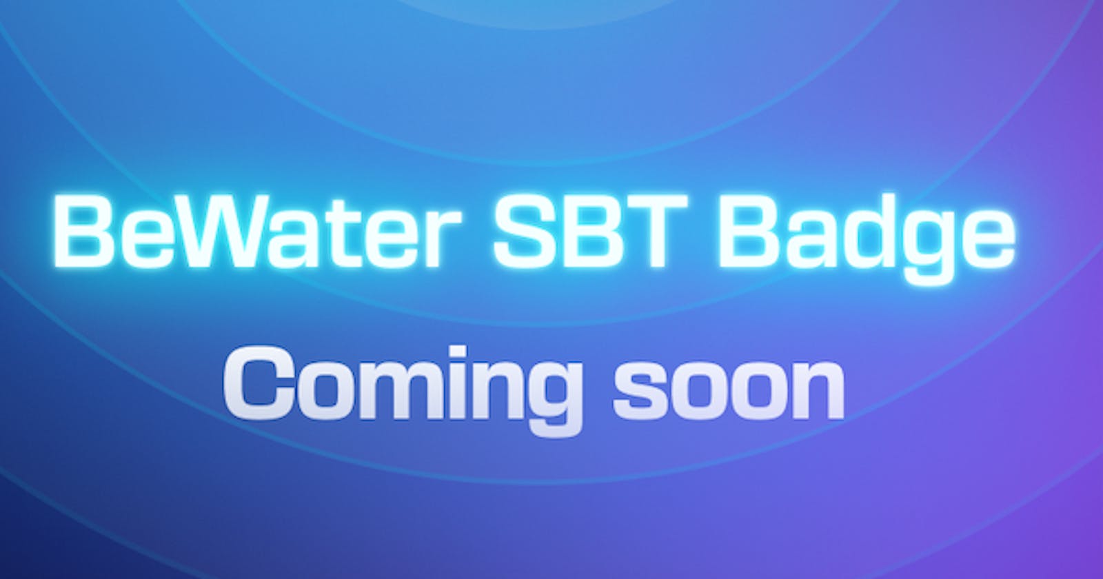 Unleash Your Power as an Early User with BeWater's Genesis Badge SBT Airdrop Program and Unlock Exclusive Benefits!