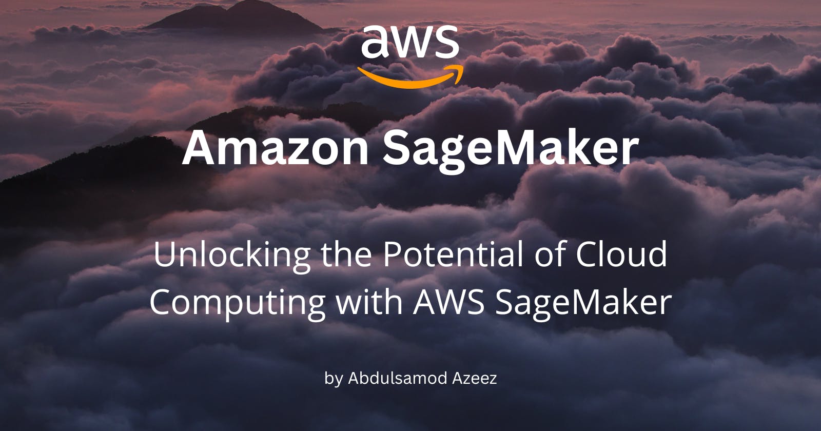 Unlocking the Potential of Cloud Computing with AWS SageMaker