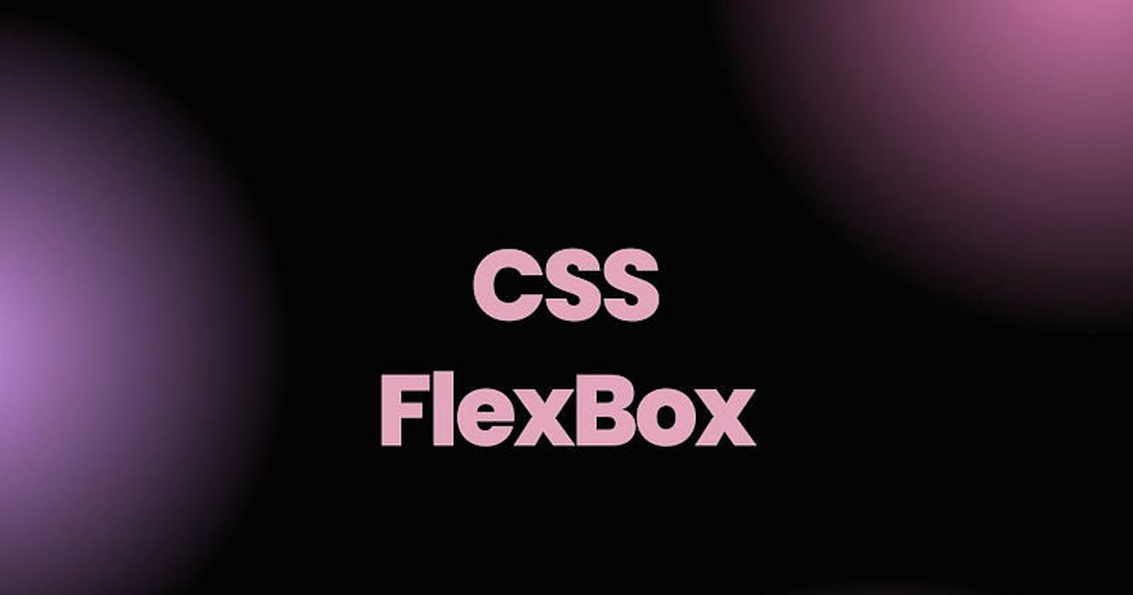 All you need to know about CSS Flexbox🤩🚀