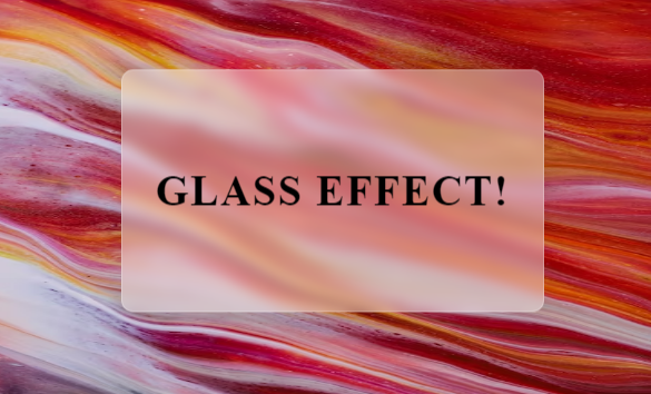 Elegant Glass Effect!