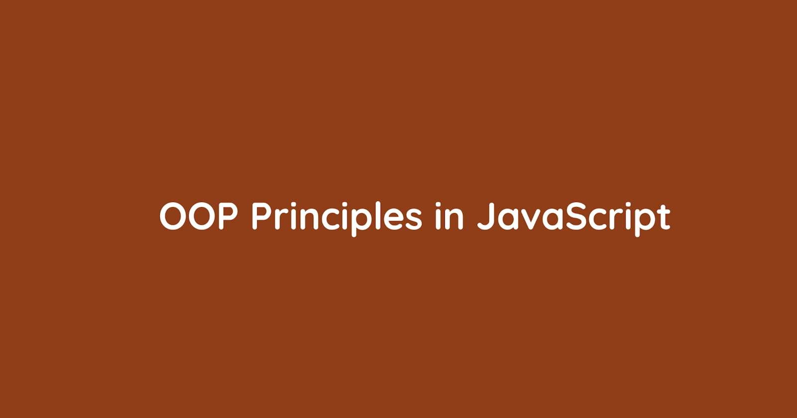 OOP Principles, JavaScript Perspective
