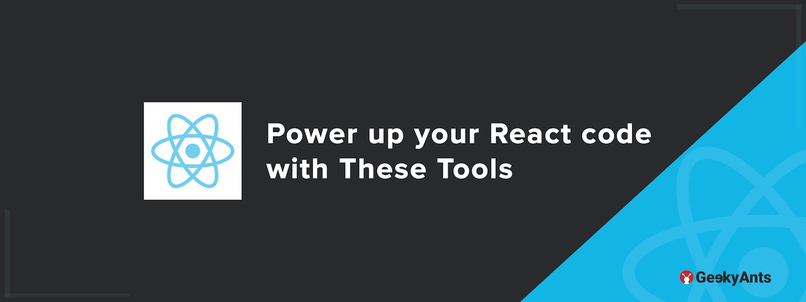 Power Up Your React Code With These Tools