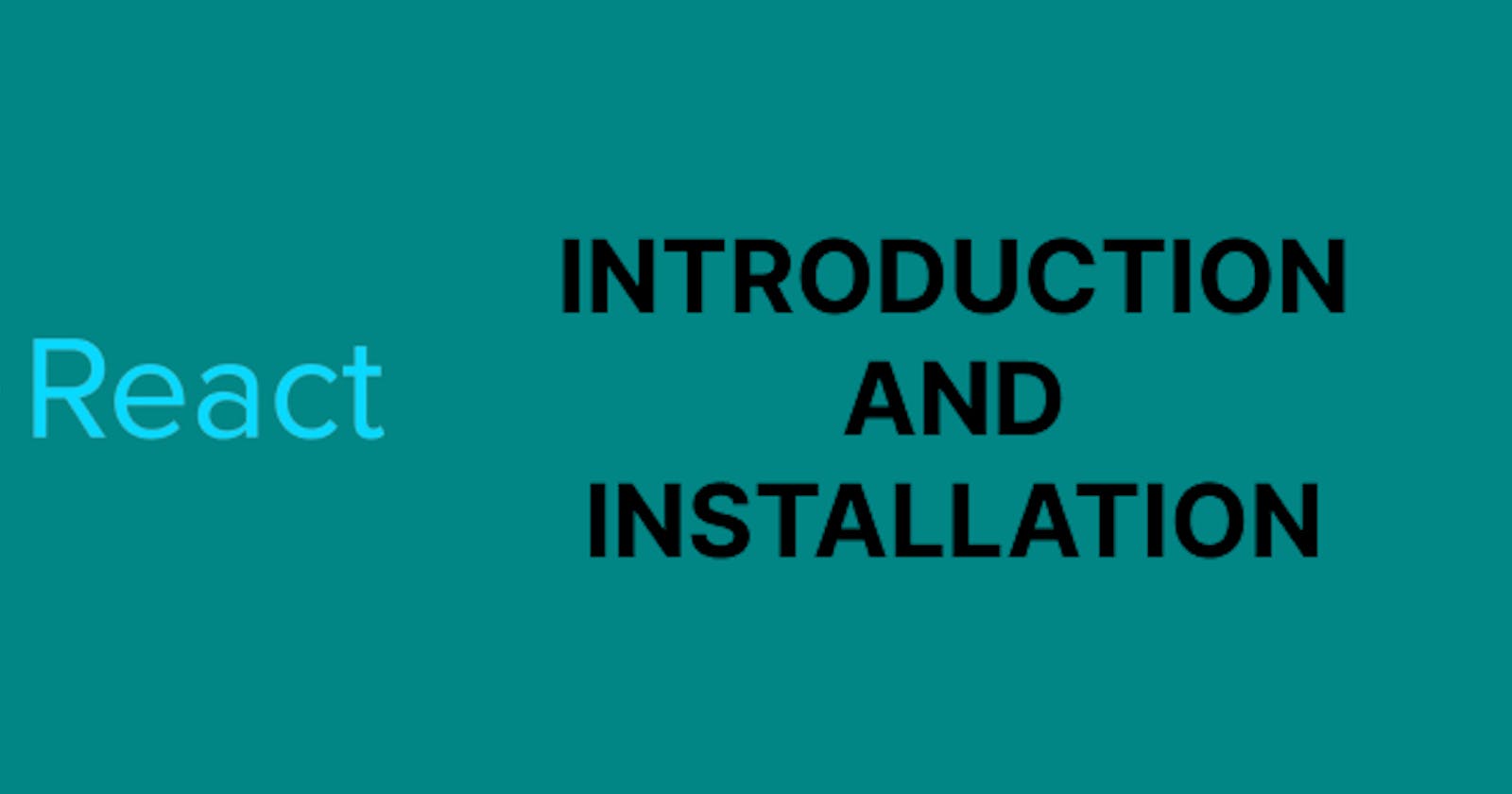 Introduction to React Js and Installation