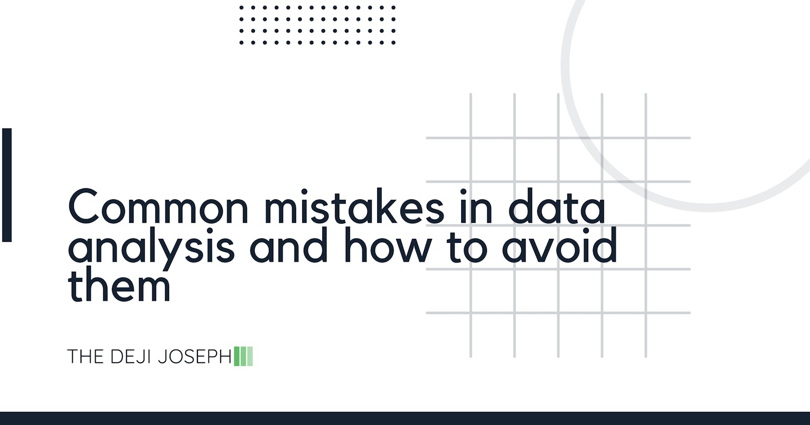 Common mistakes in Data Analysis and how to avoid them