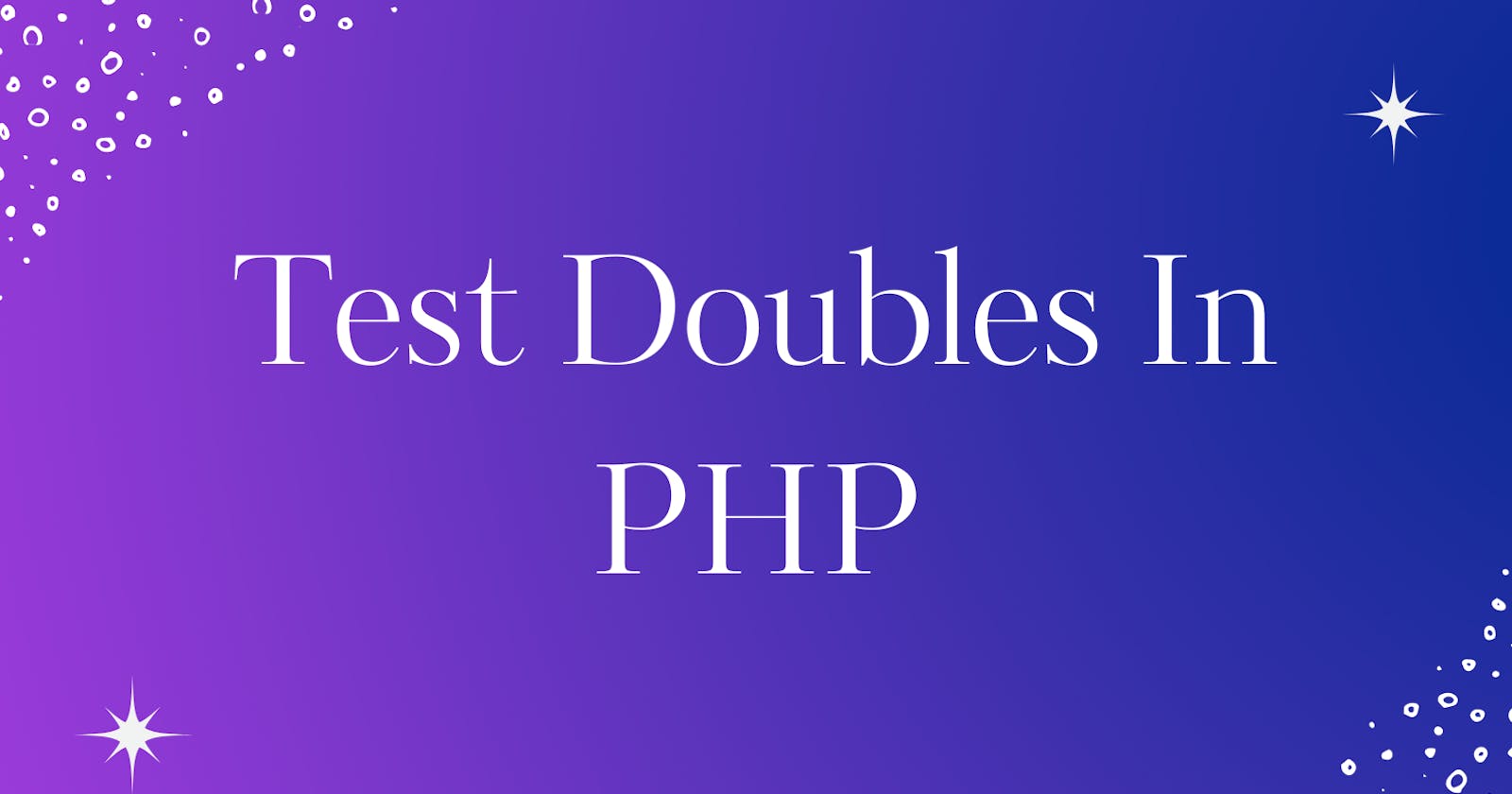 Test Doubles in PHP with Mockery and PHPUnit