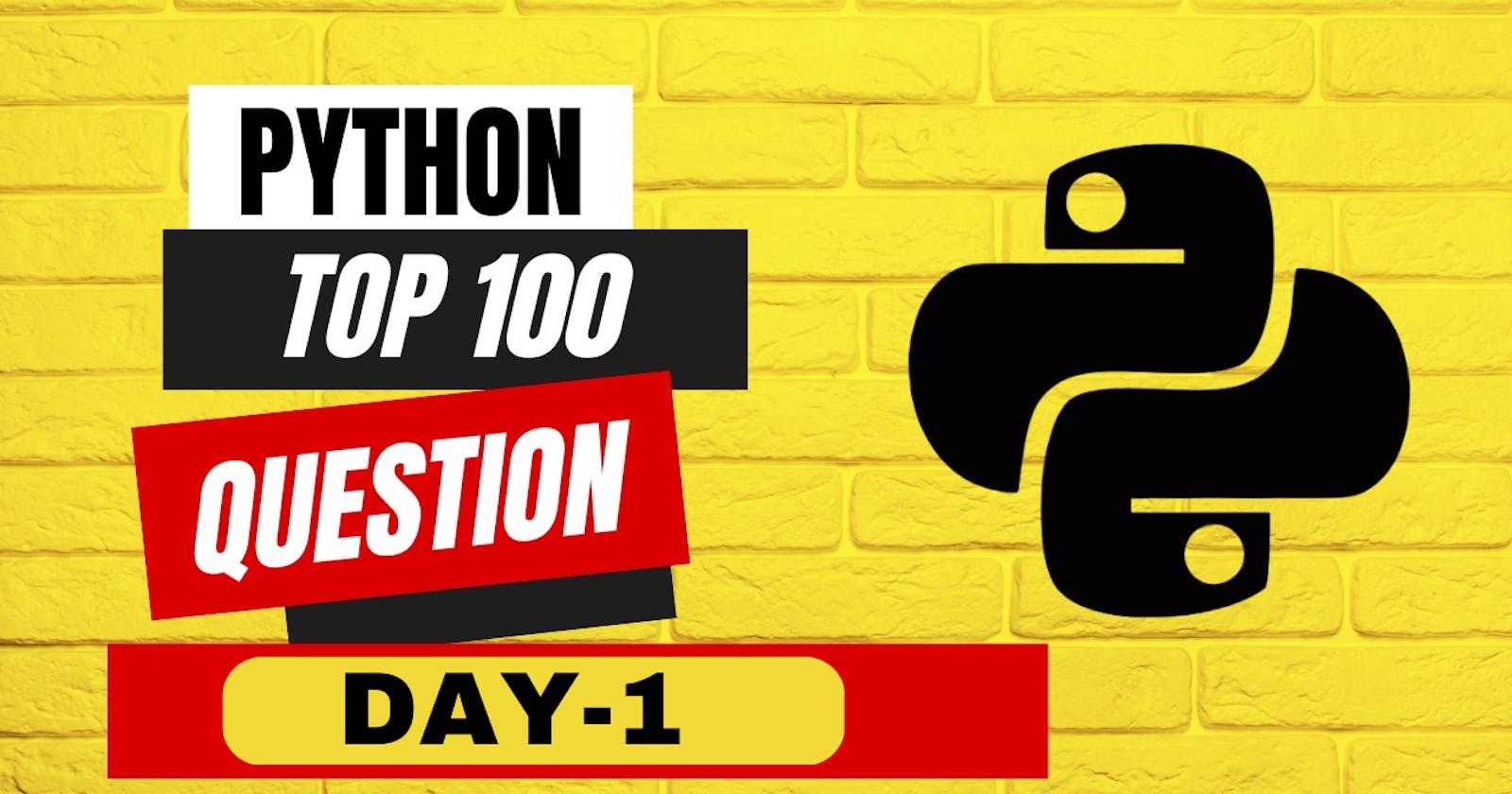 DAY 1 of PYTHON top 100 questions : from Basic to Advanced !!