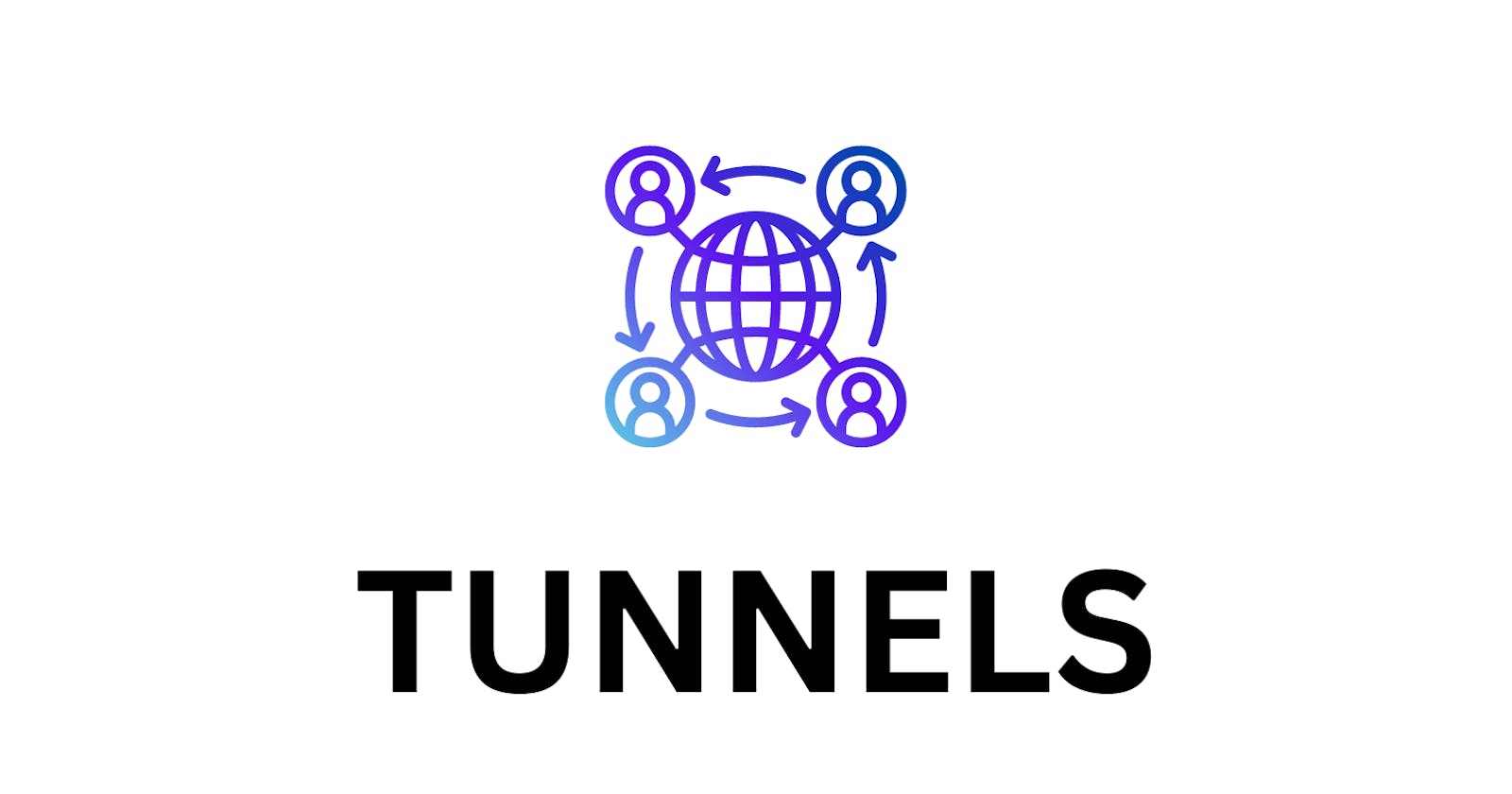 Tunnels: Connect your localhost with the rest of your teammates and the world