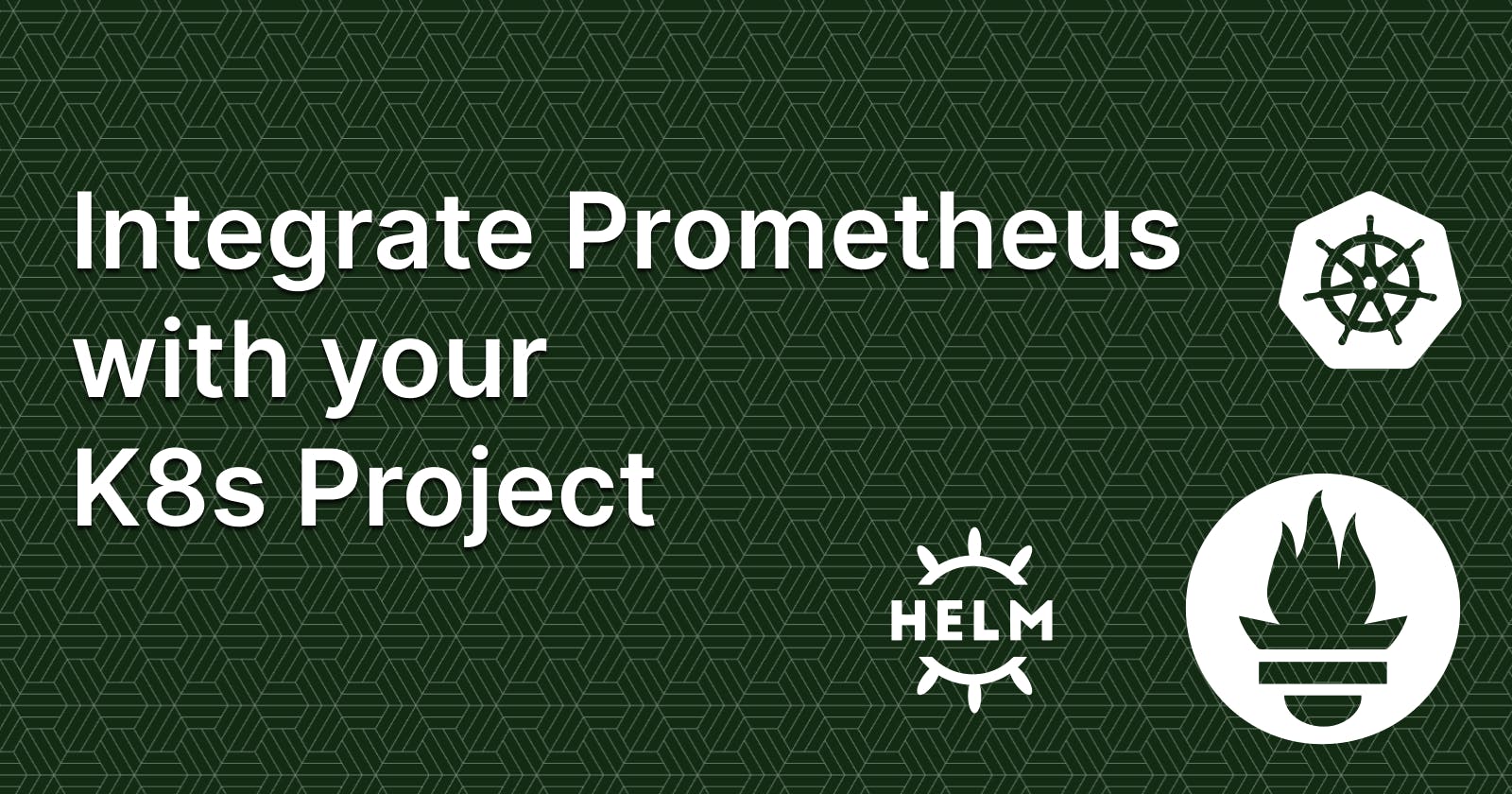 Integrate Prometheus with your K8s Project