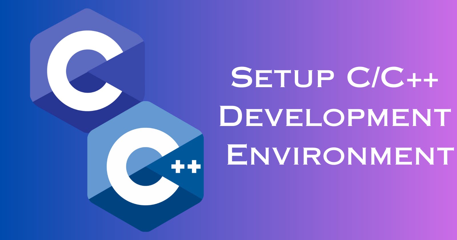Guide To Set Up C/C++ Dev Environment