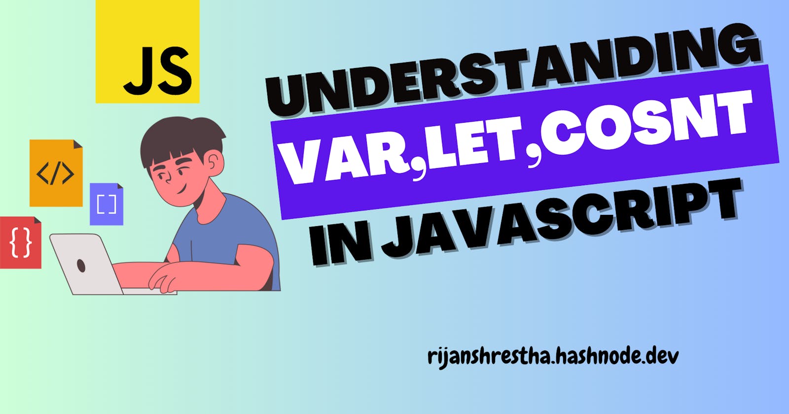 Understanding var, let, and const in JavaScript: The Complete Guide