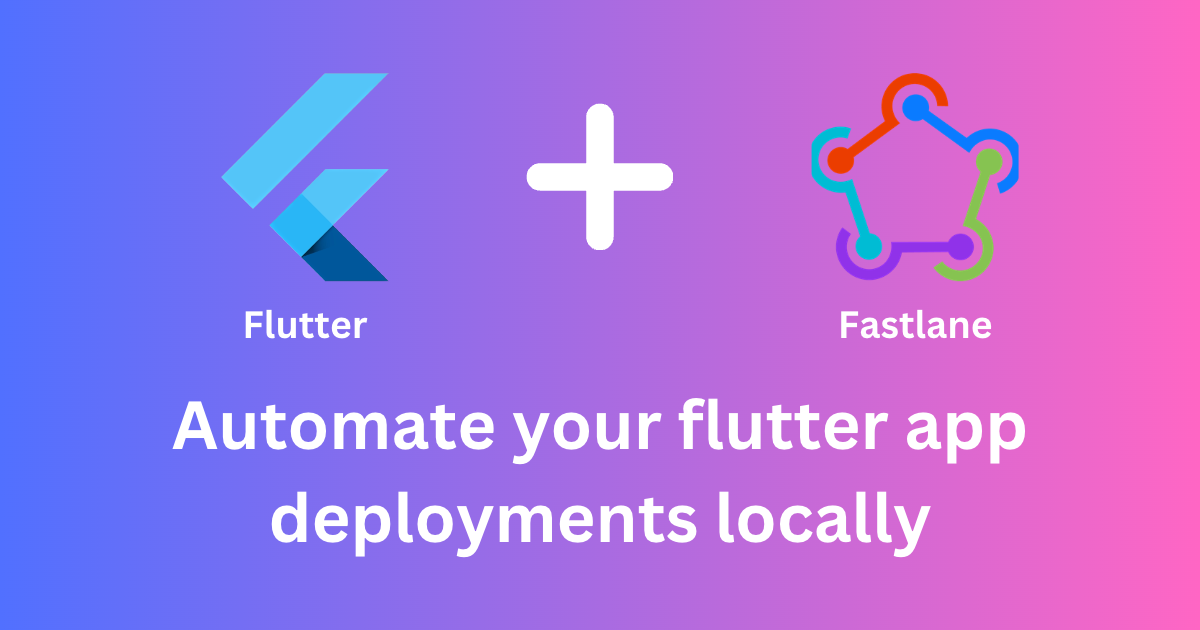 Flutter + Fastlane (Part 1)