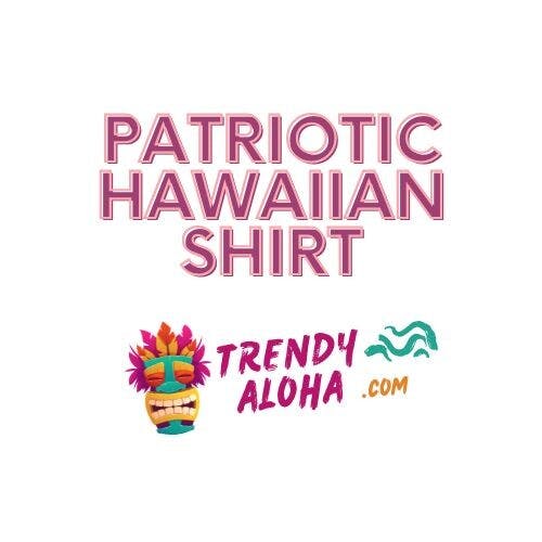 Patriotic Hawaiian Shirt Trendy Aloha's photo