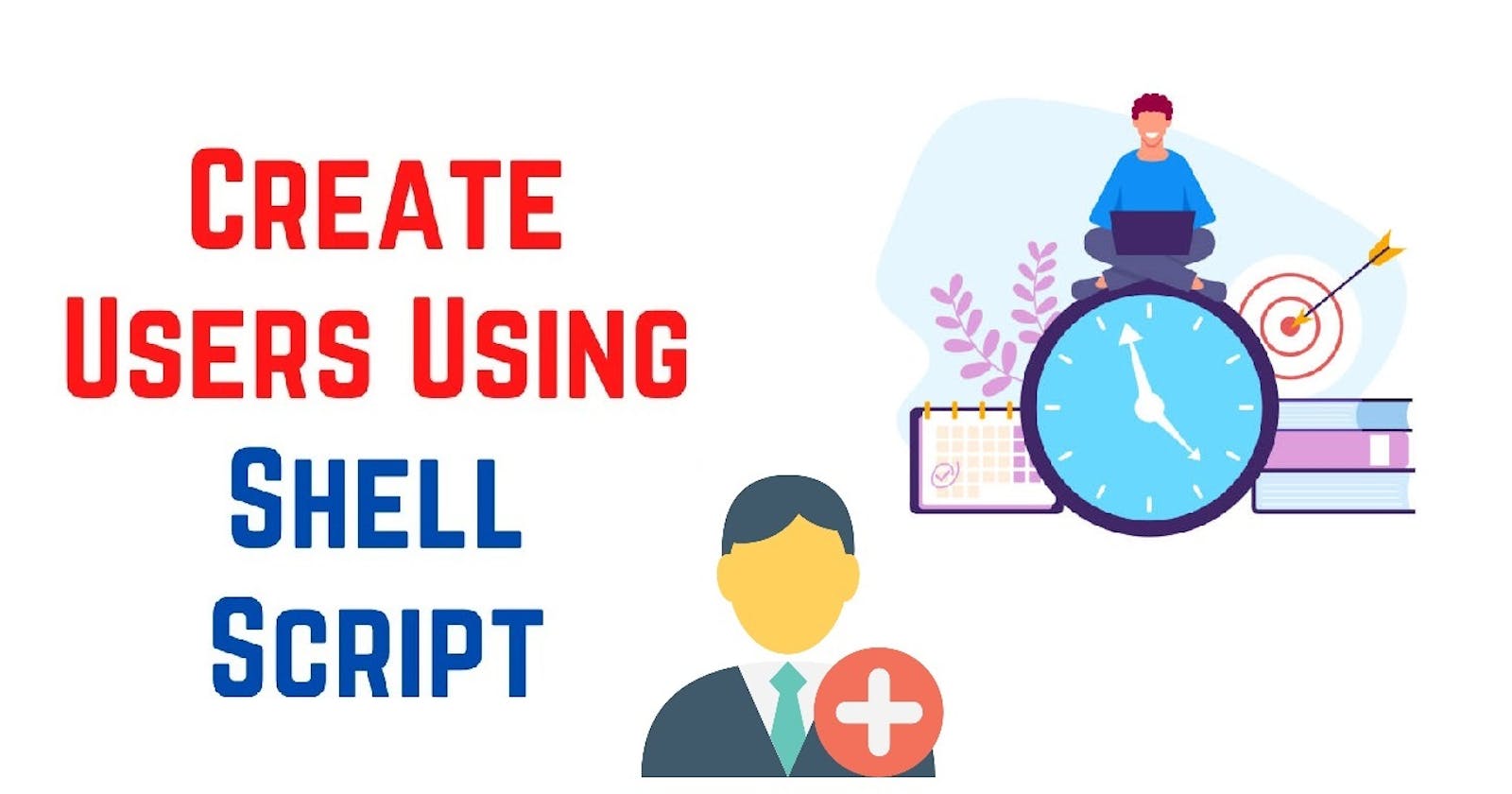 Time-Saving Tips: How to Create Users with Shell Scripts in Linux - A Mini Project