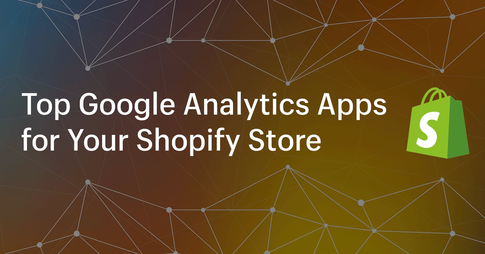 Top Google Analytics Apps for Your Shopify Store