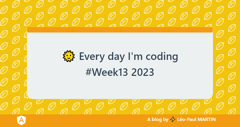 🌞 Every day I'm coding #Week13 2023