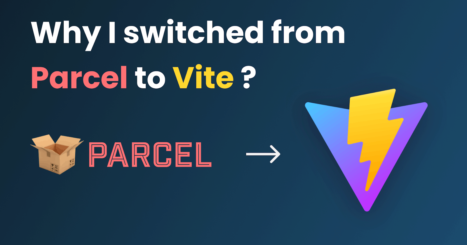 Why I switched from Parcel to Vite ?