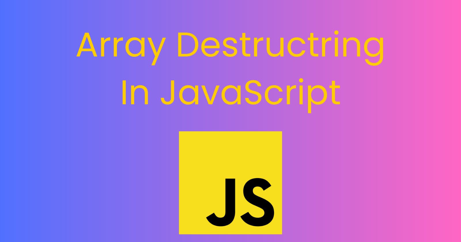 Understanding Array Destructring in JavaScript