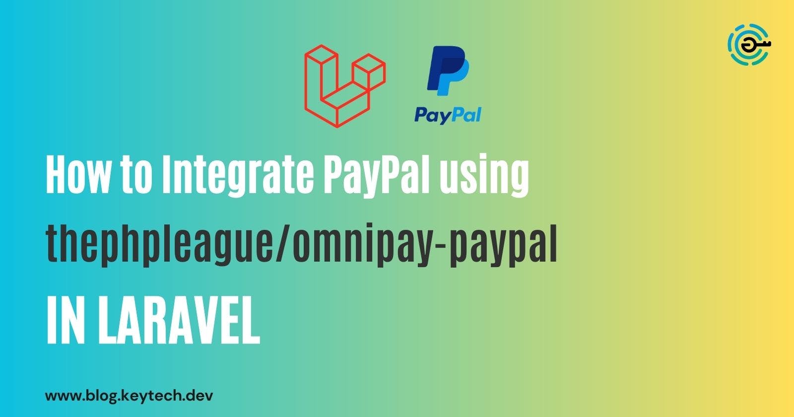 Integrate PayPal Seamlessly  with Laravel