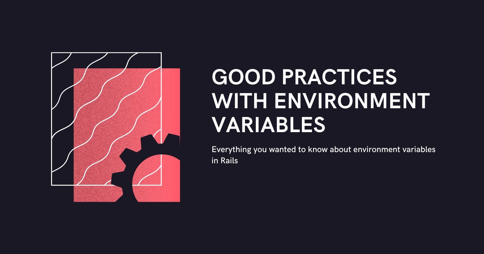 Everything you wanted to know about environment variables in Rails