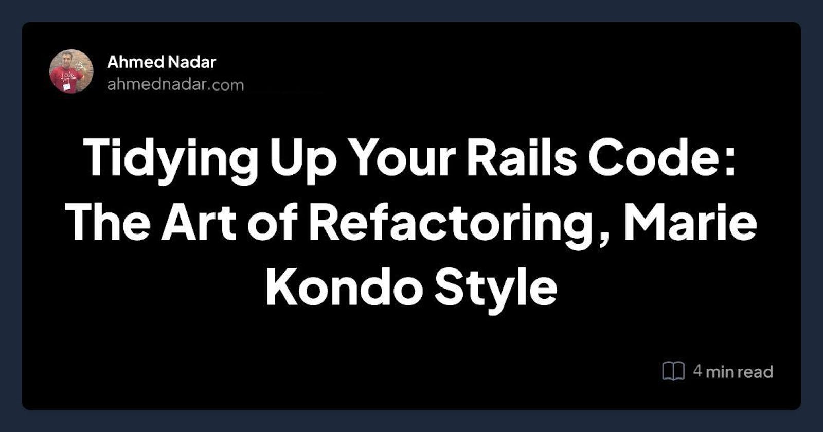🧹 Tidying Up Your Rails Code: The Art of Refactoring, Marie Kondo Style