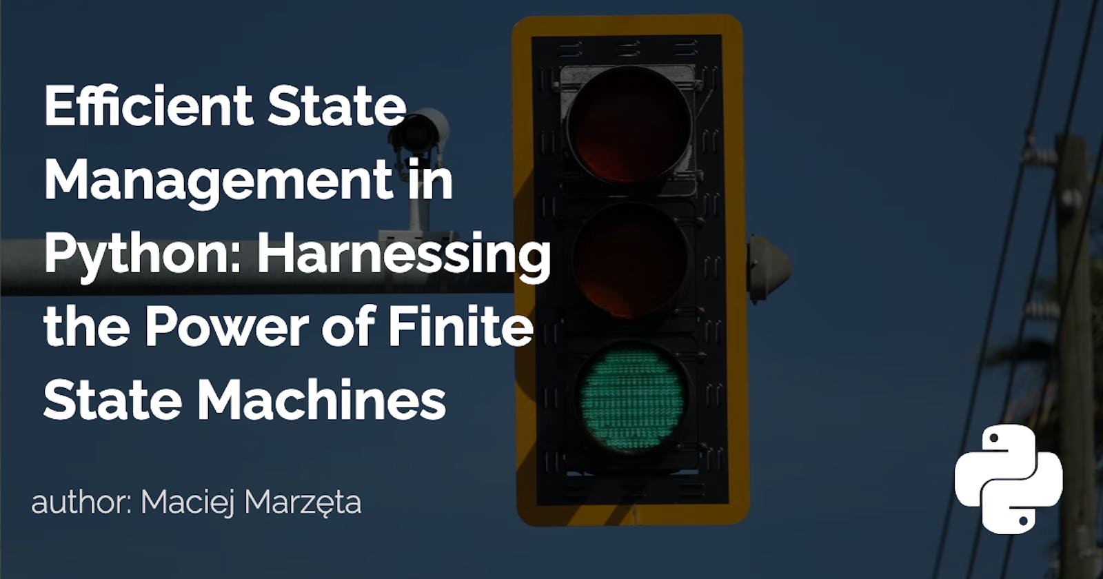 Efficient State Management in Python: Harnessing the Power of Finite State Machines