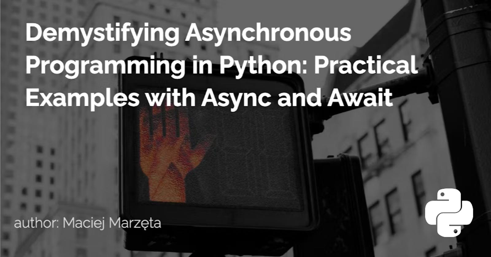 Demystifying Asynchronous Programming in Python: Practical Examples with Async and Await
