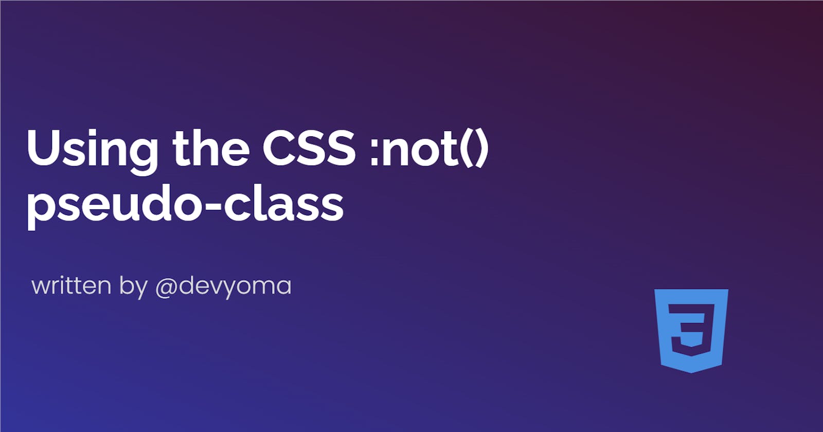 Using the CSS :not() pseudo-class