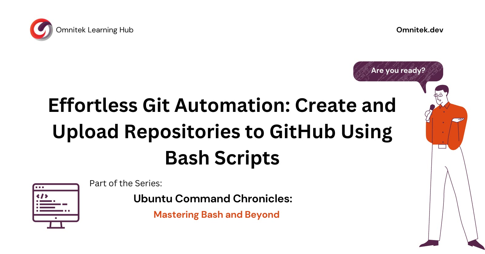 Effortless Git Automation: Create and Upload Repositories to GitHub Using Bash Scripts