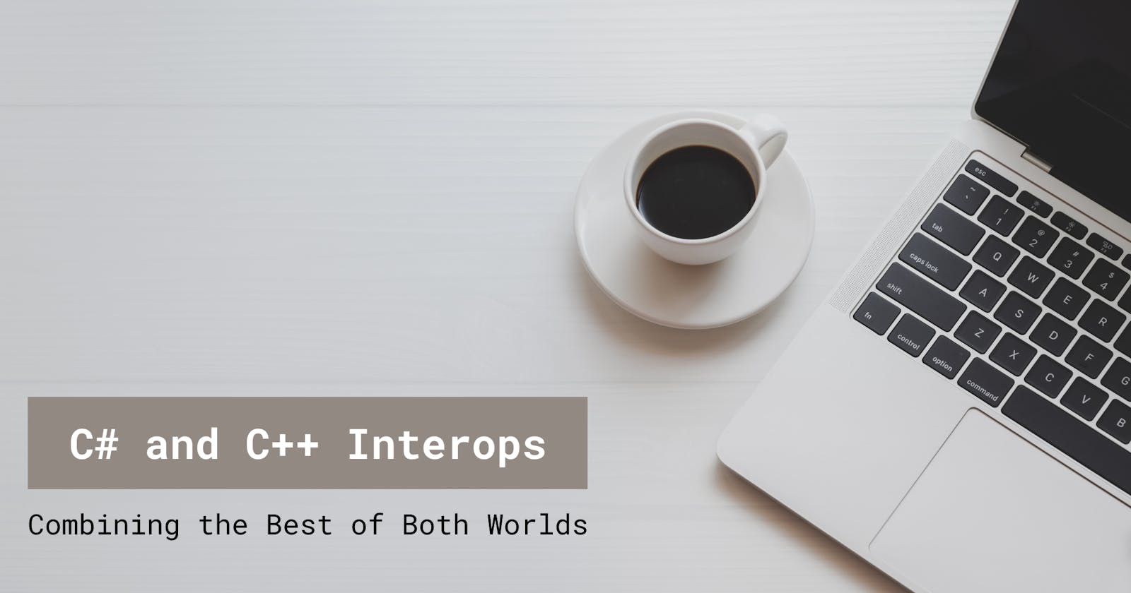 C# and C++ Interops: Combining the Best of Both Worlds