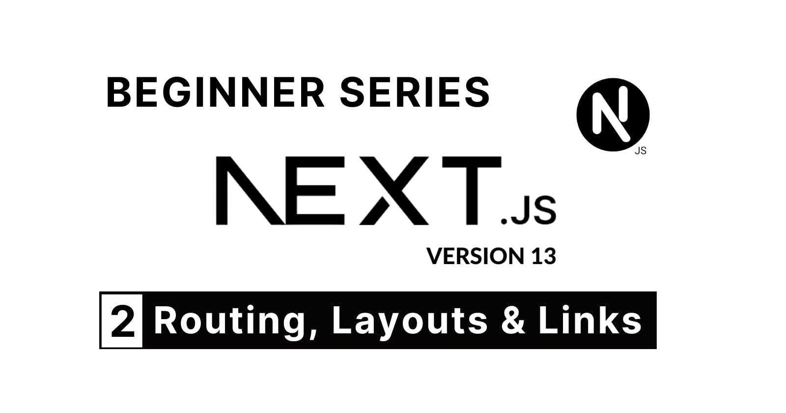 Take Your Next.js 13 App to the Next Level with New Routing Enhancements, Dynamic Layouts, and Efficient Links