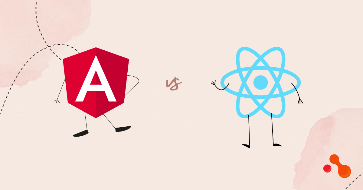 Angular Vs. React: Which is better?