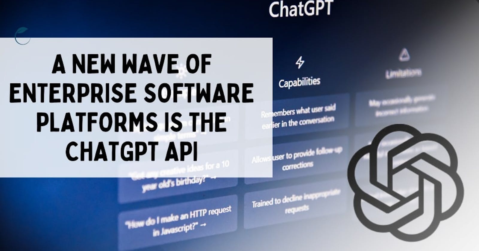 A new wave of Enterprise Software Platforms is the ChatGPT API