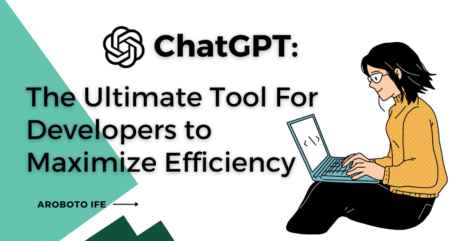 ChatGPT: The Ultimate Tool for Developers to Maximize Efficiency