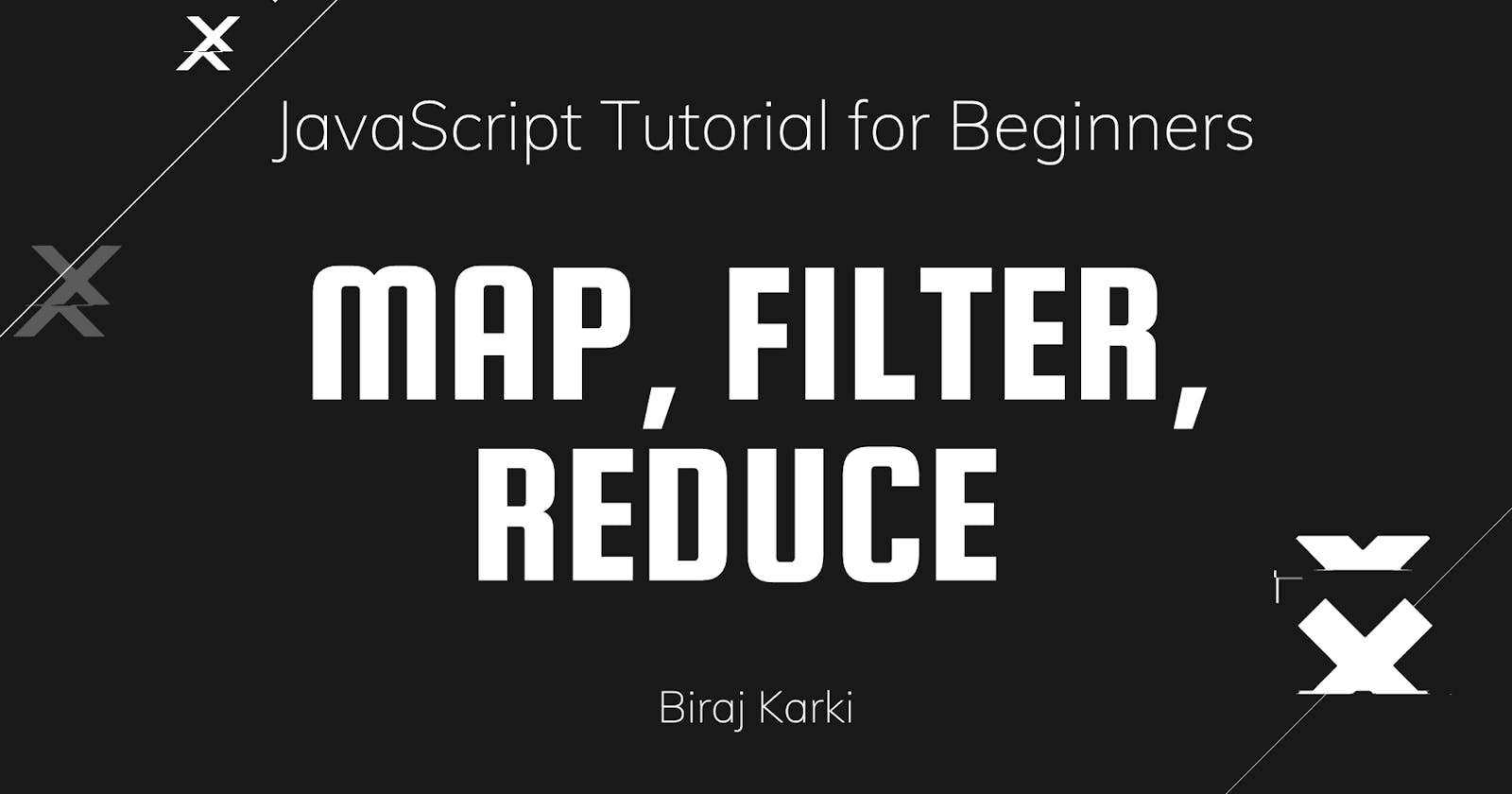 Map, Filter, Reduce - JavaScript Tutorial for Beginners