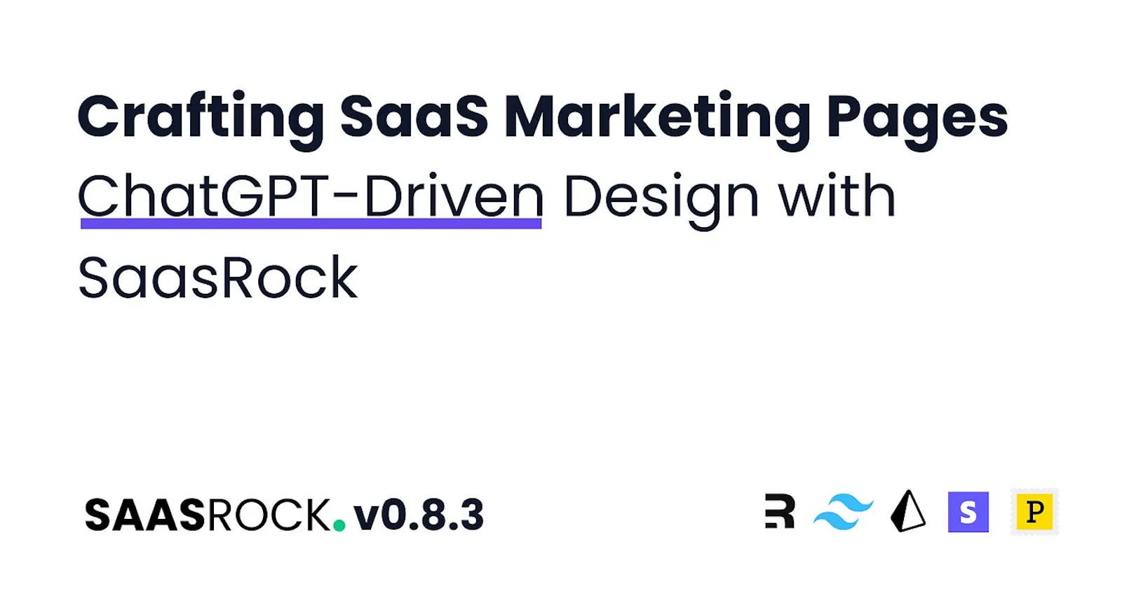 Create Compelling SaaS Marketing Pages: ChatGPT-Driven Copy with SaasRock — Part 6