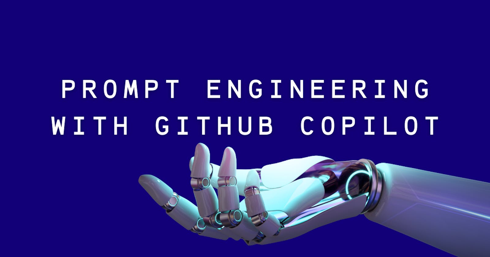 A Beginner's Guide to Prompt Engineering with GitHub Copilot
